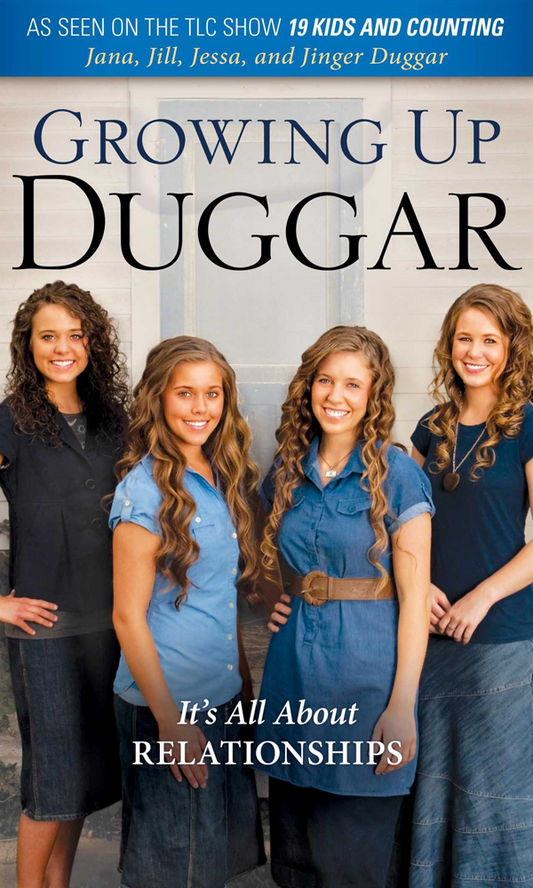 Growing Up Duggar- It's All About Relationships by Jana Duggar